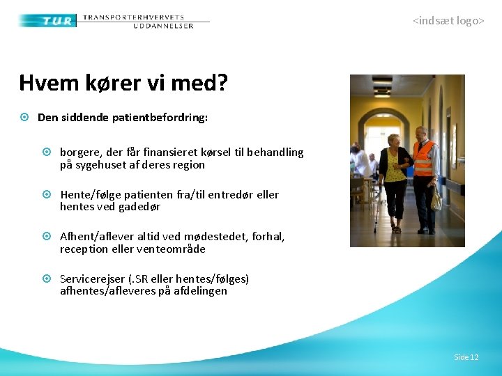 <indsæt logo> Hvem kører vi med? Den siddende patientbefordring: borgere, der får finansieret kørsel