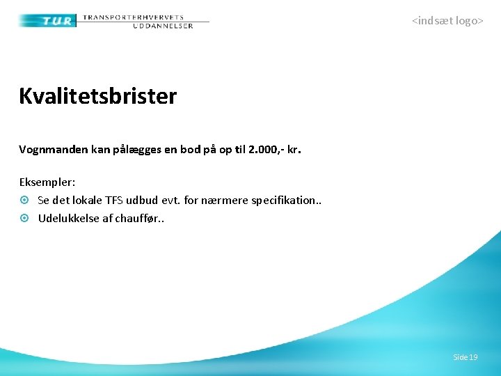 <indsæt logo> Kvalitetsbrister Vognmanden kan pålægges en bod på op til 2. 000, -