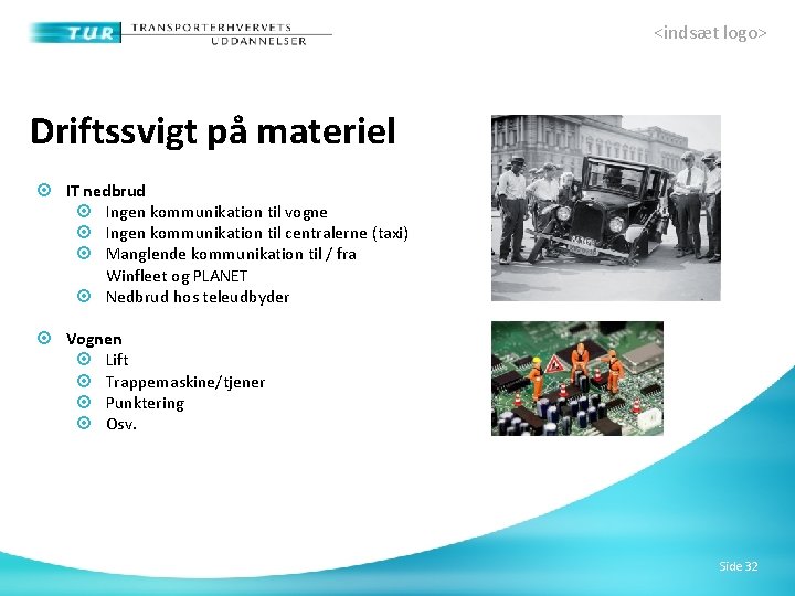 <indsæt logo> Driftssvigt på materiel IT nedbrud Ingen kommunikation til vogne Ingen kommunikation til