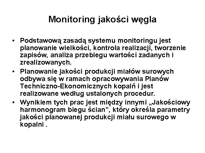 Monitoring jakości węgla • Podstawową zasadą systemu monitoringu jest planowanie wielkości, kontrola realizacji, tworzenie