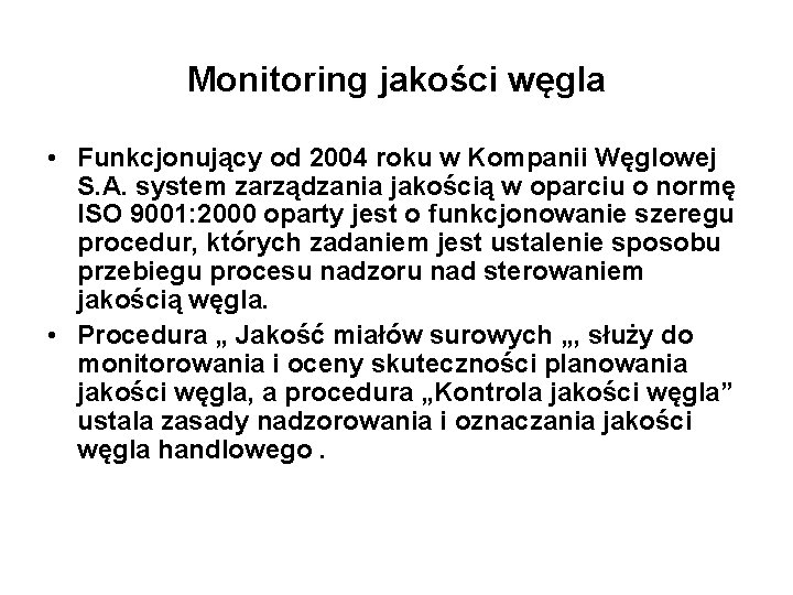 Monitoring jakości węgla • Funkcjonujący od 2004 roku w Kompanii Węglowej S. A. system