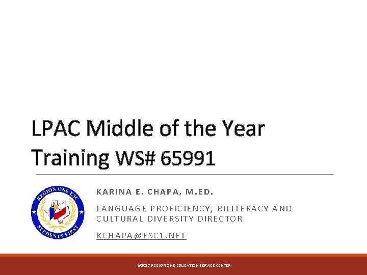 LPAC Middle of the Year Training WS# 65991 KARINA E. CHAPA, M. ED. LANGUAGE