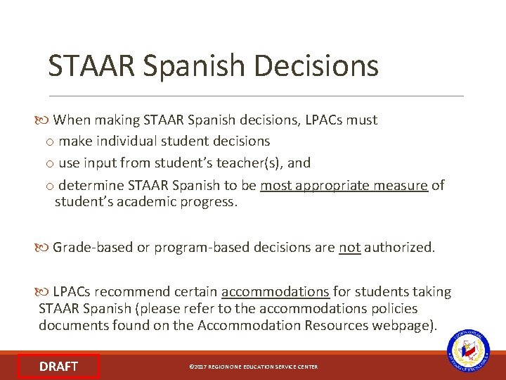 STAAR Spanish Decisions When making STAAR Spanish decisions, LPACs must o make individual student