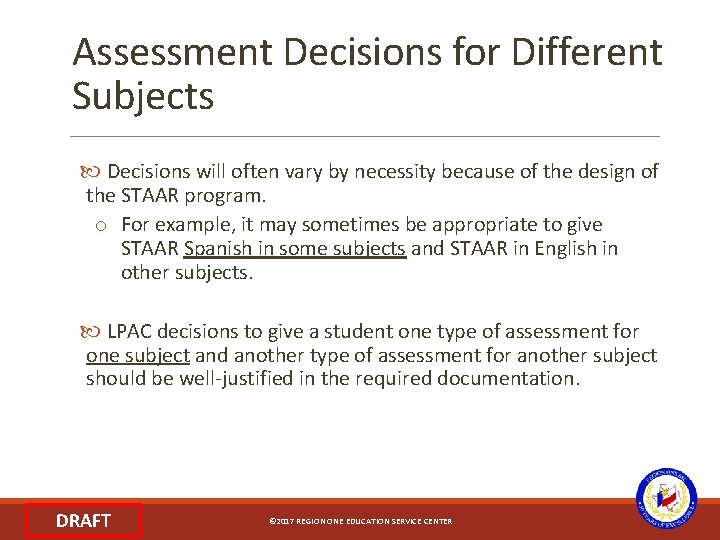 Assessment Decisions for Different Subjects Decisions will often vary by necessity because of the