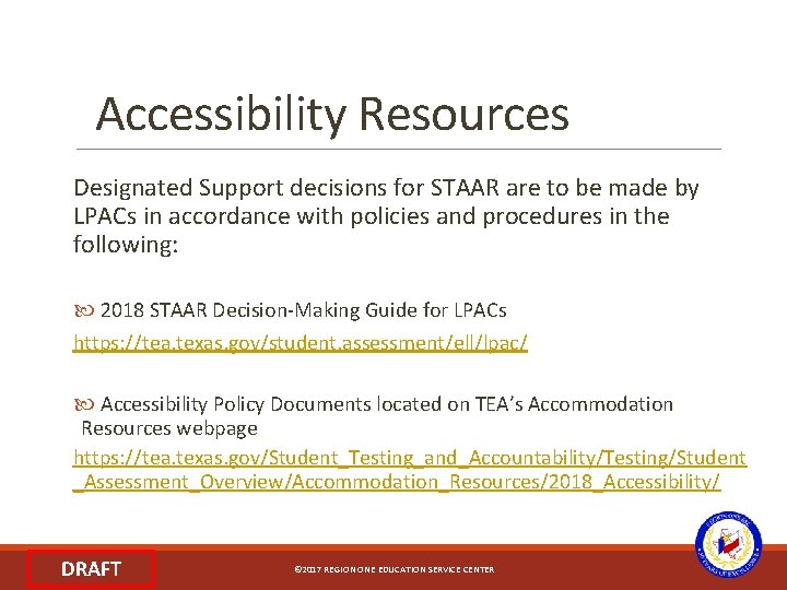 Accessibility Resources Designated Support decisions for STAAR are to be made by LPACs in