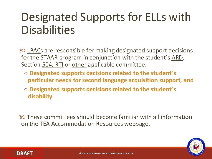 Designated Supports for ELLs with Disabilities LPACs are responsible for making designated support decisions