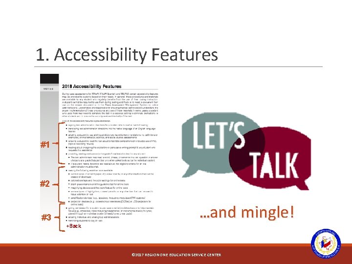 1. Accessibility Features #1 #2 #3 +Back …and mingle! © 2017 REGION ONE EDUCATION