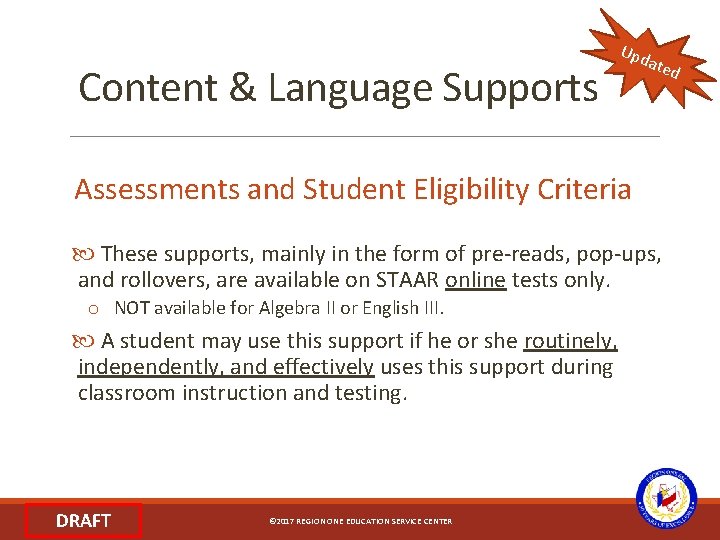 Content & Language Supports Upd ate Assessments and Student Eligibility Criteria These supports, mainly