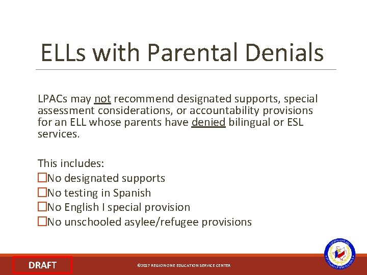 ELLs with Parental Denials LPACs may not recommend designated supports, special assessment considerations, or