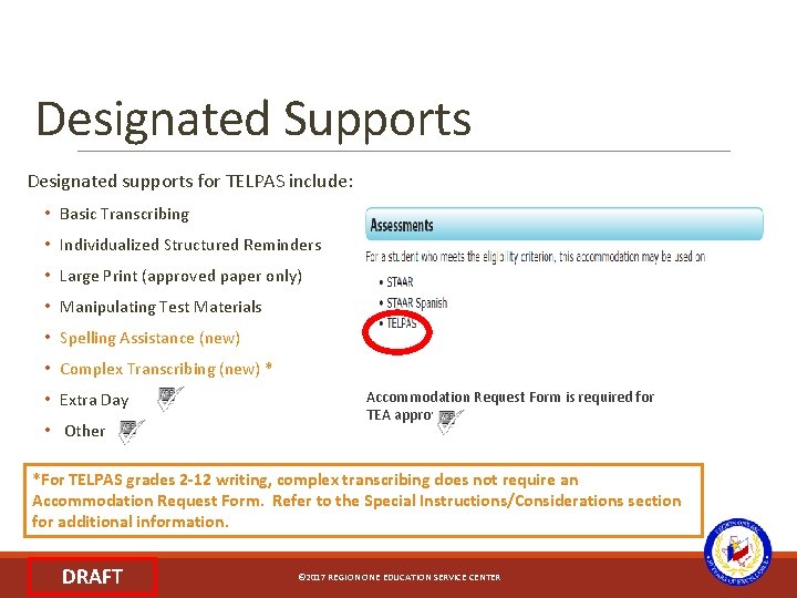 Designated Supports Designated supports for TELPAS include: • Basic Transcribing • Individualized Structured Reminders