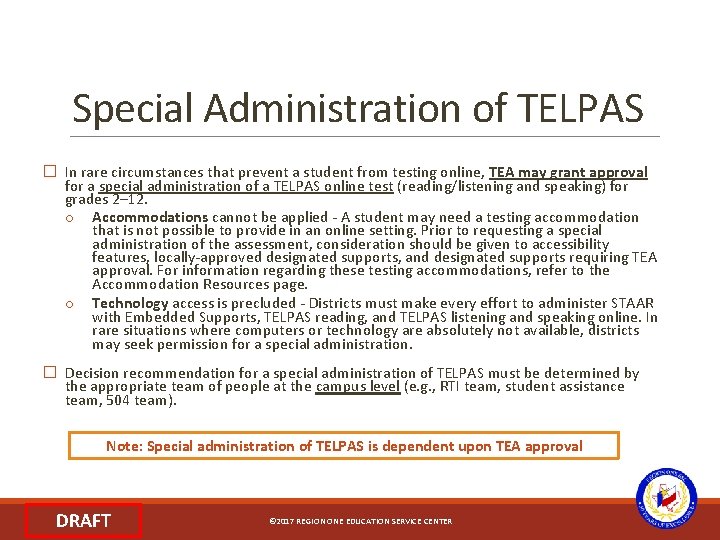 Special Administration of TELPAS � In rare circumstances that prevent a student from testing