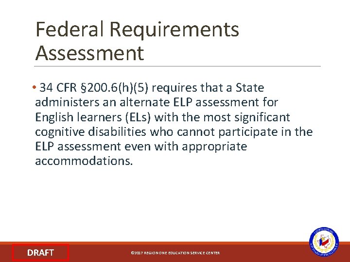 Federal Requirements Assessment Federal Requirements • 34 CFR § 200. 6(h)(5) requires that a
