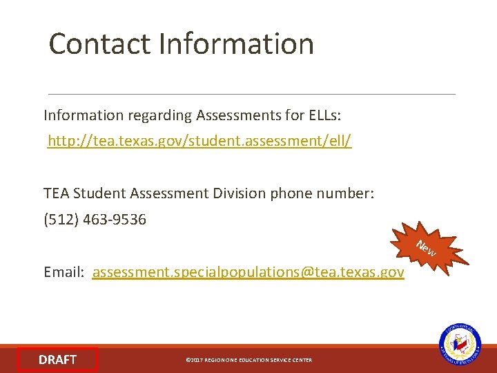 Contact Information regarding Assessments for ELLs: http: //tea. texas. gov/student. assessment/ell/ TEA Student Assessment
