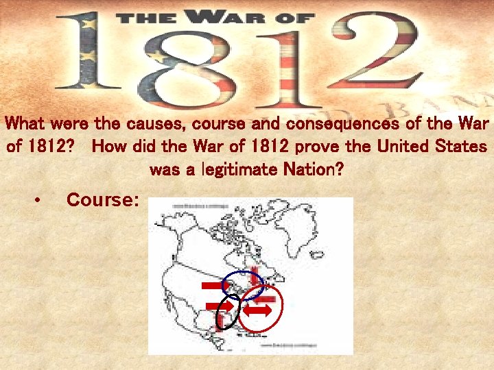 What were the causes, course and consequences of the War of 1812? How did