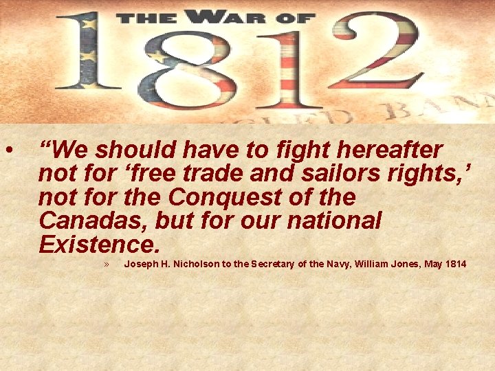  • “We should have to fight hereafter not for ‘free trade and sailors