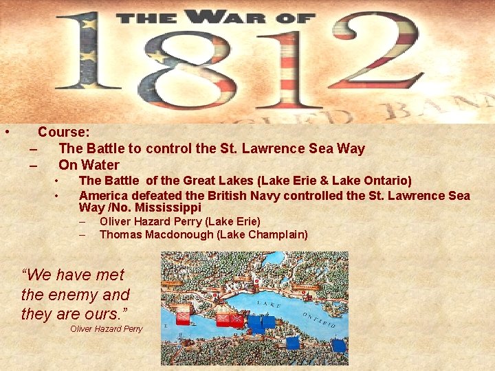  • Course: – The Battle to control the St. Lawrence Sea Way –