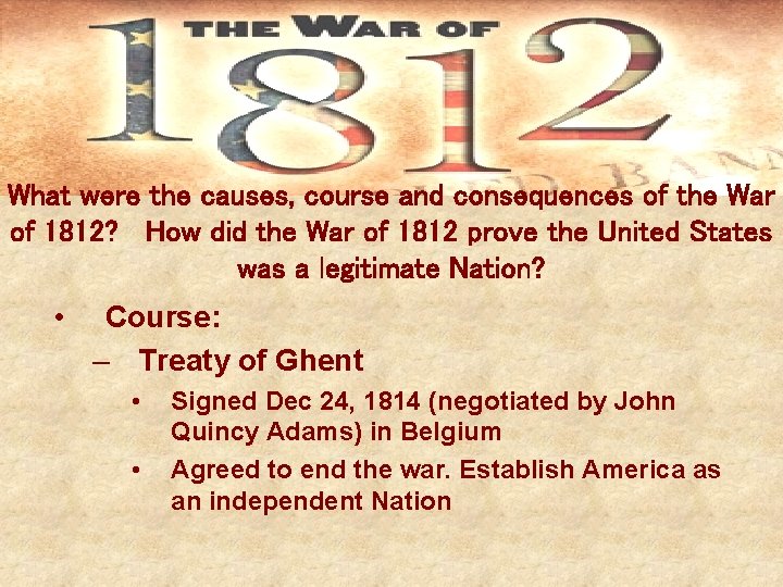 What were the causes, course and consequences of the War of 1812? How did