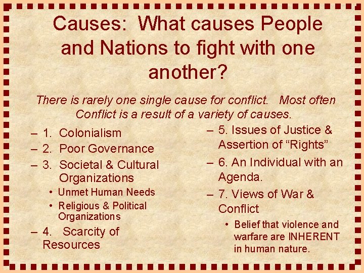 Causes: What causes People and Nations to fight with one another? There is rarely