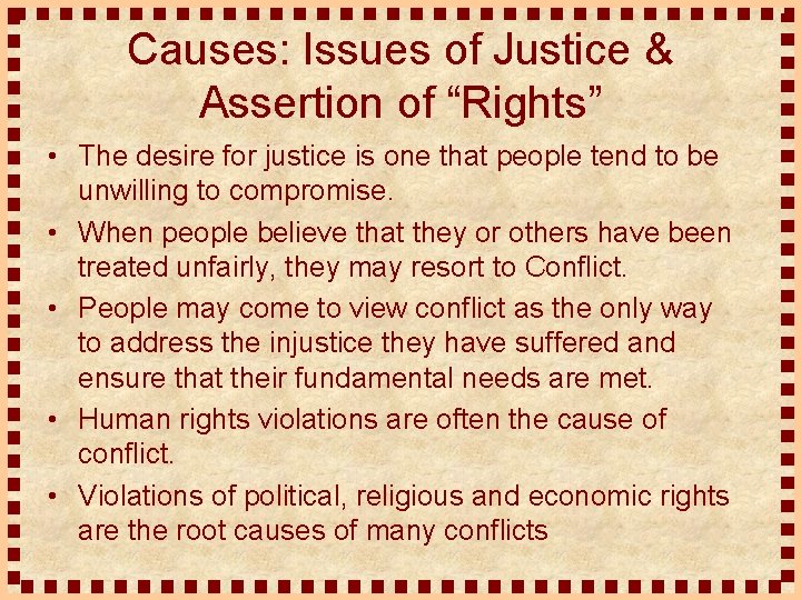 Causes: Issues of Justice & Assertion of “Rights” • The desire for justice is