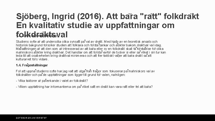 Sjöberg, Ingrid (2016). Att ba ra "ra tt" folkdra kt En kvalitativ studie av
