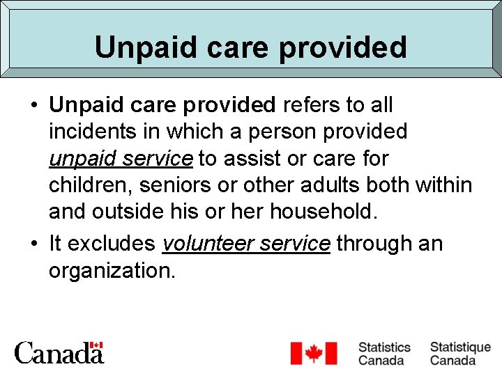 Unpaid care provided • Unpaid care provided refers to all incidents in which a