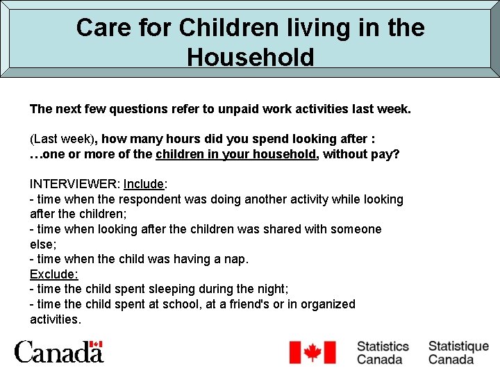 Care for Children living in the Household The next few questions refer to unpaid