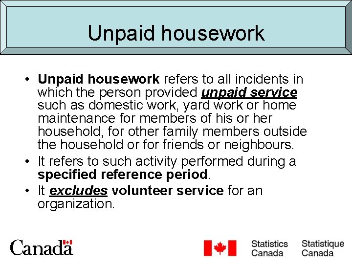Unpaid housework • Unpaid housework refers to all incidents in which the person provided