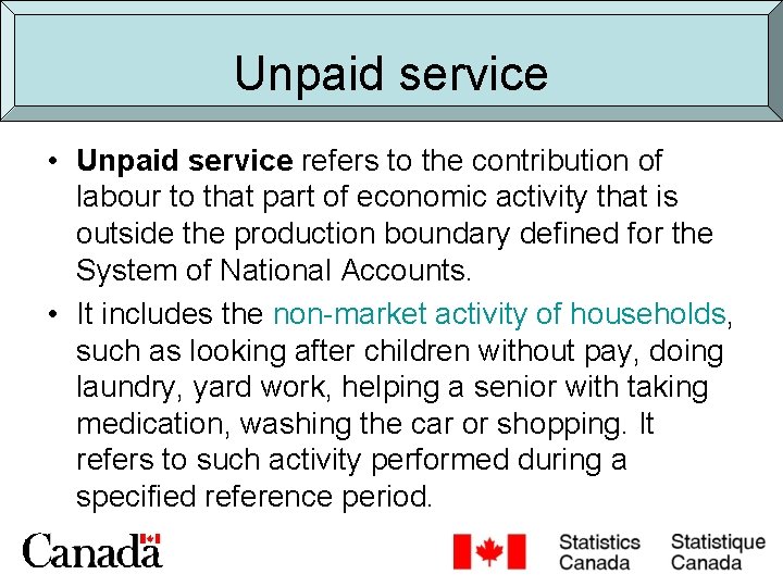 Unpaid service • Unpaid service refers to the contribution of labour to that part