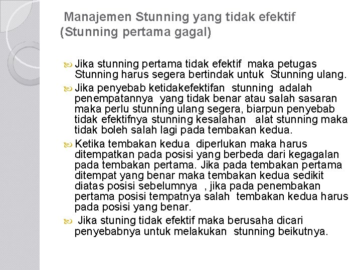  Manajemen Stunning yang tidak efektif (Stunning pertama gagal) Jika stunning pertama tidak efektif