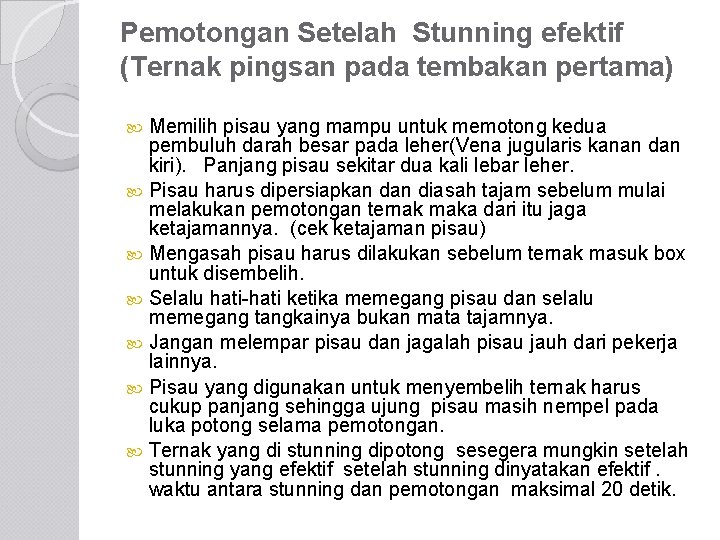 Pemotongan Setelah Stunning efektif (Ternak pingsan pada tembakan pertama) Memilih pisau yang mampu untuk