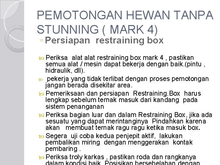 PEMOTONGAN HEWAN TANPA STUNNING ( MARK 4) ◦ Persiapan restraining box Periksa alat restraining