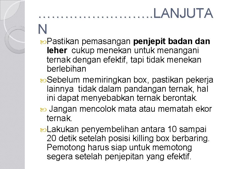 …………. . LANJUTA N Pastikan pemasangan penjepit badan leher cukup menekan untuk menangani ternak
