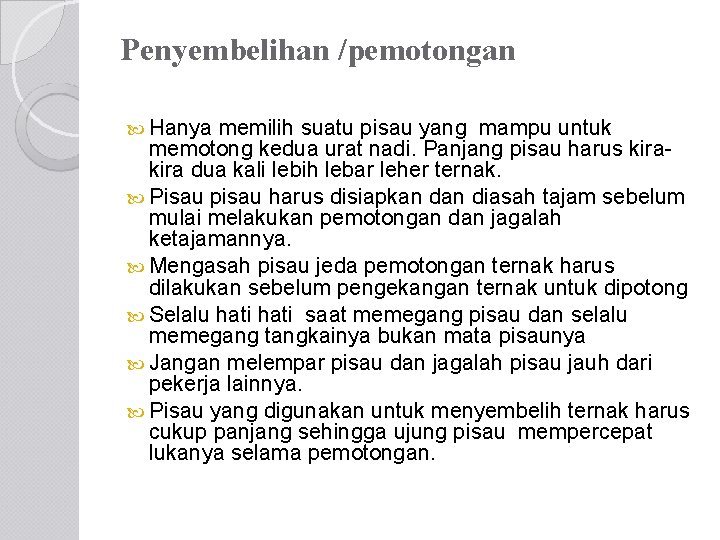 Penyembelihan /pemotongan Hanya memilih suatu pisau yang mampu untuk memotong kedua urat nadi. Panjang