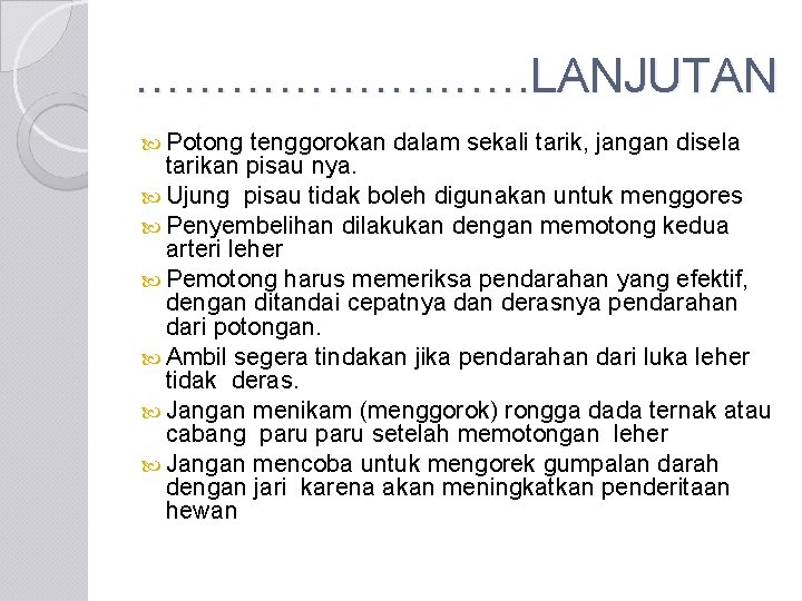 …………. LANJUTAN Potong tenggorokan dalam sekali tarik, jangan disela tarikan pisau nya. Ujung pisau