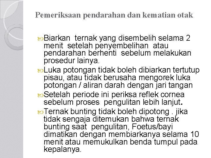 Pemeriksaan pendarahan dan kematian otak Biarkan ternak yang disembelih selama 2 menit setelah penyembelihan