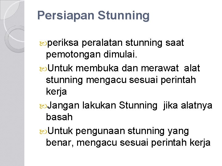 Persiapan Stunning periksa peralatan stunning saat pemotongan dimulai. Untuk membuka dan merawat alat stunning