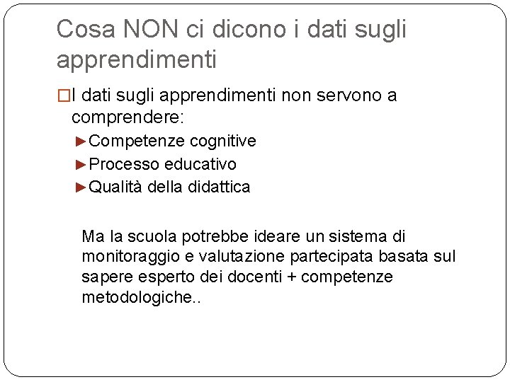 Cosa NON ci dicono i dati sugli apprendimenti �I dati sugli apprendimenti non servono