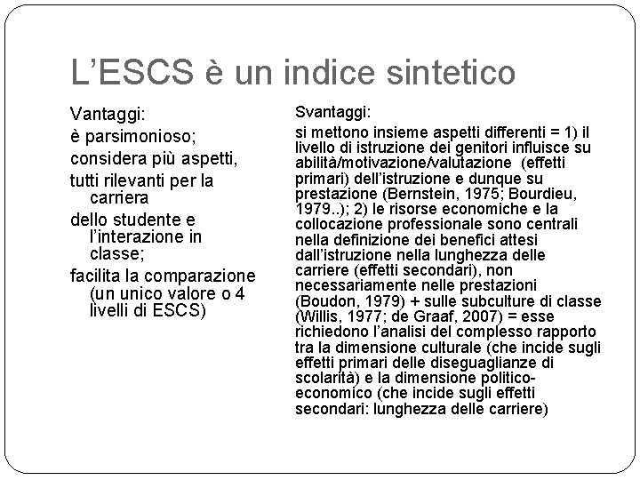 L’ESCS è un indice sintetico Vantaggi: è parsimonioso; considera più aspetti, tutti rilevanti per