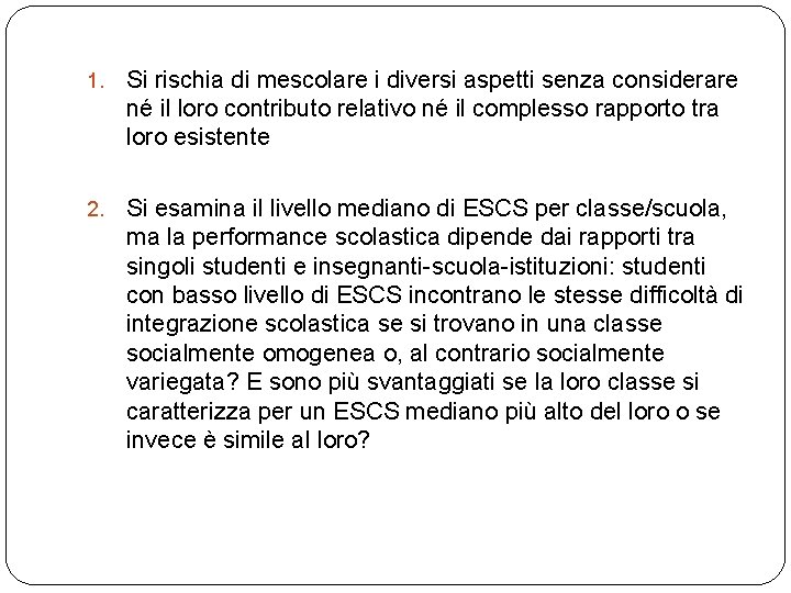 1. Si rischia di mescolare i diversi aspetti senza considerare né il loro contributo