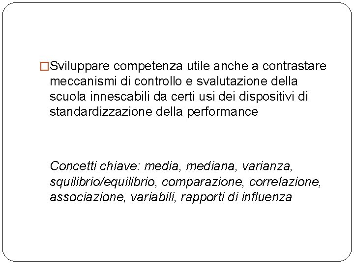 �Sviluppare competenza utile anche a contrastare meccanismi di controllo e svalutazione della scuola innescabili