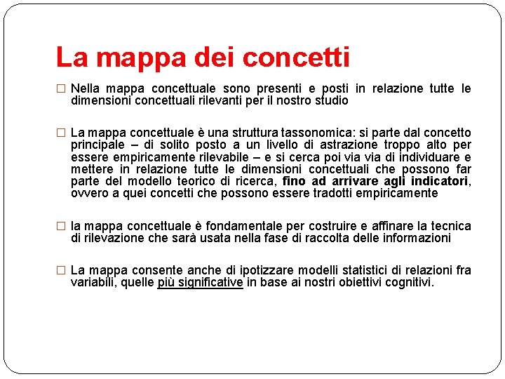 La mappa dei concetti � Nella mappa concettuale sono presenti e posti in relazione