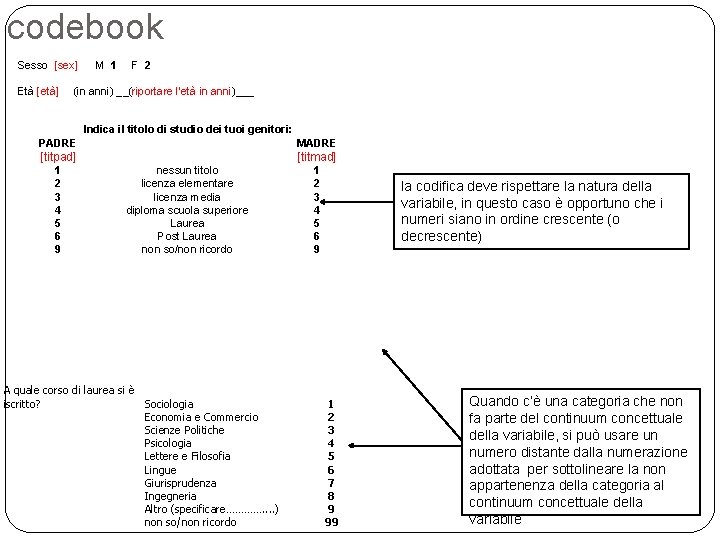 codebook Sesso [sex] M 1 F 2 Età [età] (in anni) __(riportare l’età in