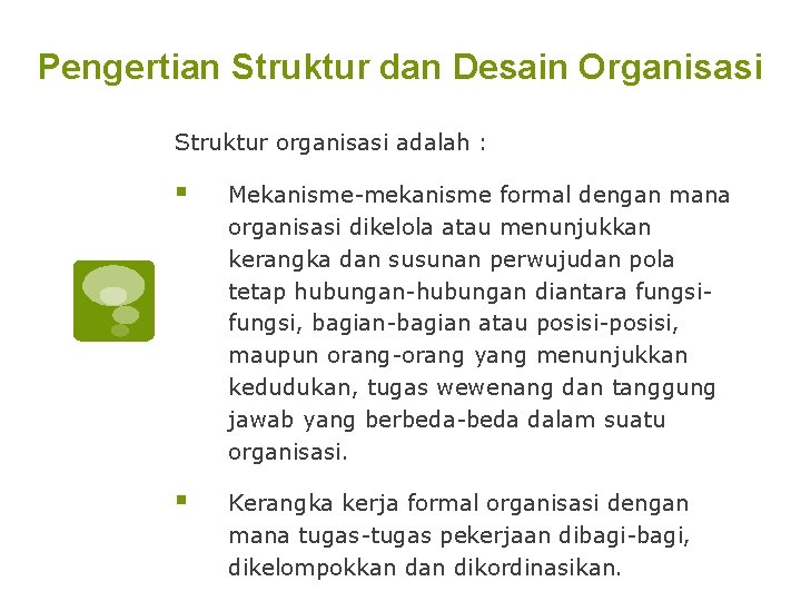 Pengertian Struktur dan Desain Organisasi Struktur organisasi adalah : § Mekanisme-mekanisme formal dengan mana