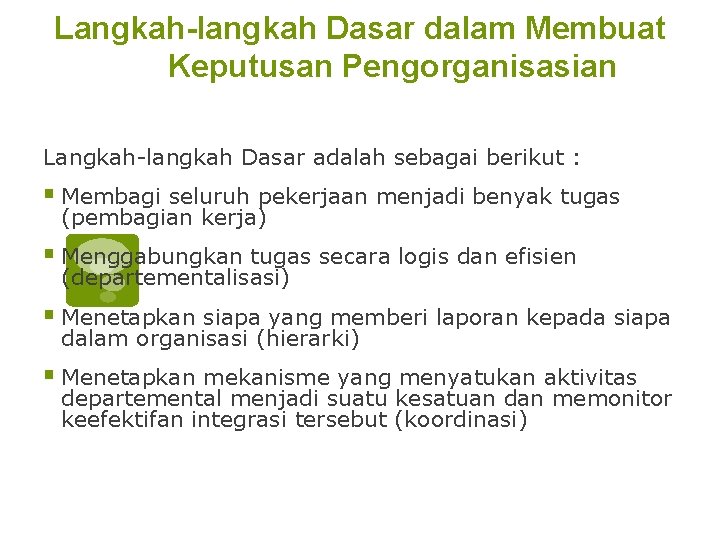 Langkah-langkah Dasar dalam Membuat Keputusan Pengorganisasian Langkah-langkah Dasar adalah sebagai berikut : § Membagi