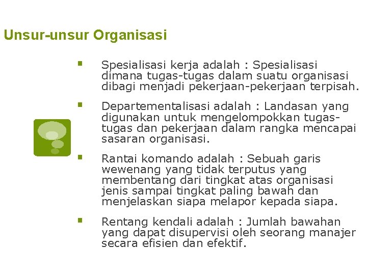 Unsur-unsur Organisasi § Spesialisasi kerja adalah : Spesialisasi dimana tugas-tugas dalam suatu organisasi dibagi