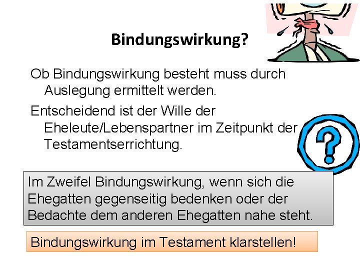 Bindungswirkung? Ob Bindungswirkung besteht muss durch Auslegung ermittelt werden. Entscheidend ist der Wille der