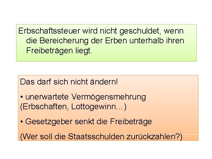 Erbschaftssteuer wird nicht geschuldet, wenn die Bereicherung der Erben unterhalb ihren Freibeträgen liegt. Das