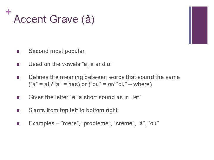 + Accent Grave (à) n Second most popular n Used on the vowels “a,