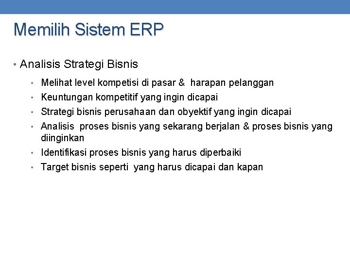 Memilih Sistem ERP • Analisis Strategi Bisnis • Melihat level kompetisi di pasar &