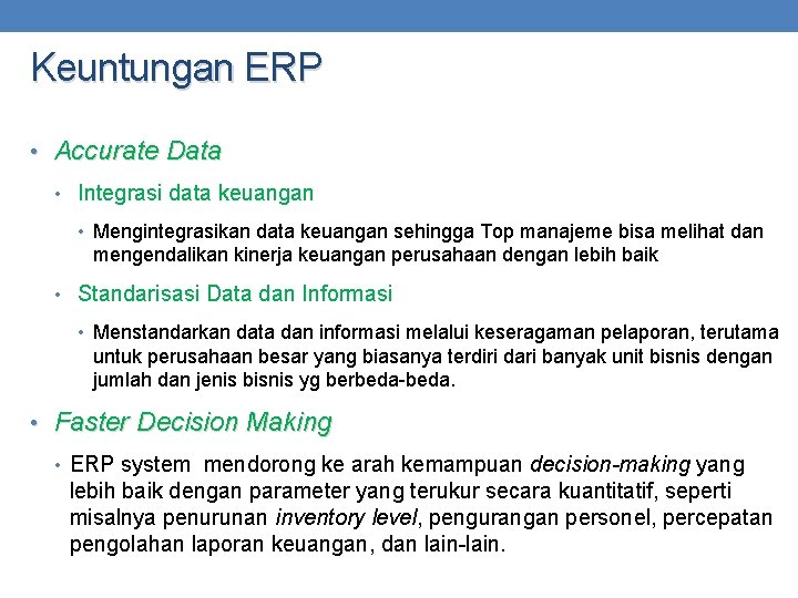 Keuntungan ERP • Accurate Data • Integrasi data keuangan • Mengintegrasikan data keuangan sehingga